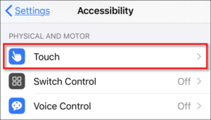 On Settings, navigate to Accessibility to Touch.