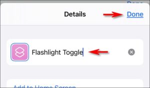  Rename the shortcut to “Flashlight Toggle,” and then tap “Done.”