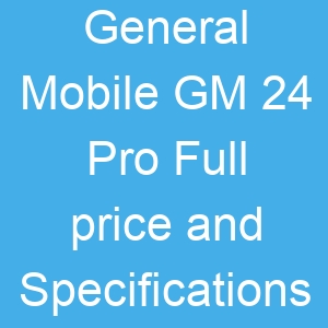 General Mobile GM 24 Pro Price and Specifications
