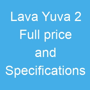 Lava Yuva 2 Price and Full Specifications