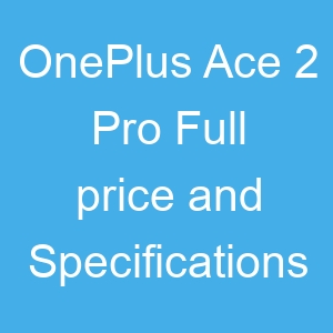 OnePlus Ace 2 Pro Price and Specifications