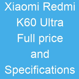 Xiaomi Redmi K60 Ultra Price and Specifications