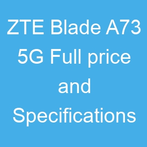 ZTE Blade A73 5G Price and Specifications