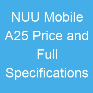 NUU Mobile A25 Price and Full Specifications