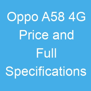 Oppo A58 4G Price and Full Specifications