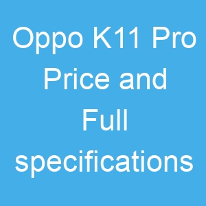 Oppo K11 Pro Price and Full specifications
