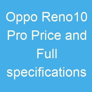 Oppo Reno10 Pro Price and Full specifications