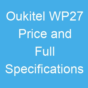 Oukitel WP27 Price and Full Specifications