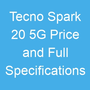 Tecno Spark 20 5G Price and Full Specifications