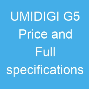 UMIDIGI G5 Price and Full specifications