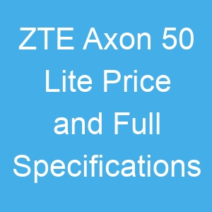 ZTE Axon 50 Lite Price and Full Specifications