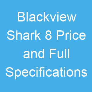 Blackview Shark 8 Price and Full Specifications