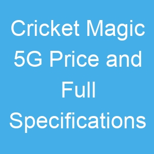 Cricket Magic 5G Price and Full Specifications