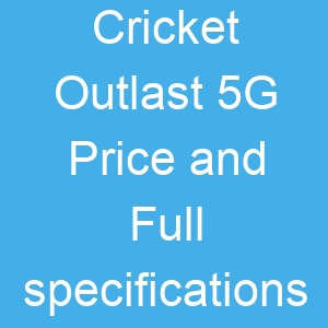 Cricket Outlast 5G Price and Full specifications