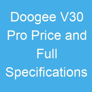 Doogee V30 Pro Price and Full Specifications