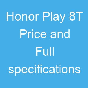 Honor Play 8T Price and Full specifications
