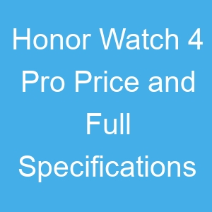 Honor Watch 4 Pro Price and Full Specifications