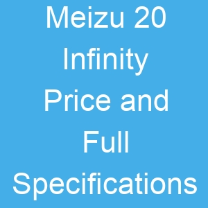 Meizu 20 Infinity Price and Full Specifications