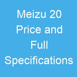 Meizu 20 Price and Full Specifications