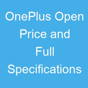 OnePlus Open Price and Full Specifications