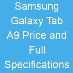 Samsung Galaxy Tab A9 Price and Full Specifications