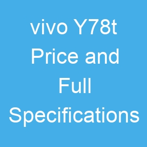 vivo Y78t Price and Full Specifications