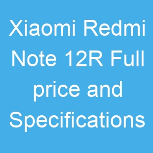 Xiaomi Redmi Note 12R Full price and Specifications
