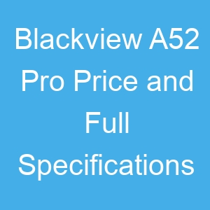 Blackview A52 Pro Price and Full Specifications