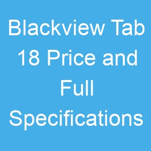Blackview Tab 18 Price and Full Specifications