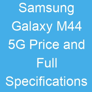 Samsung Galaxy M44 5G Price and Full Specifications