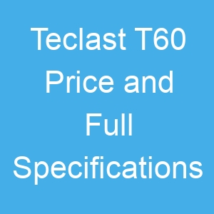 Teclast T60 Price and Full Specifications