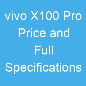 vivo X100 Pro Price and Full Specifications