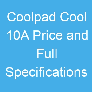 Coolpad Cool 10A Price and Full Specifications