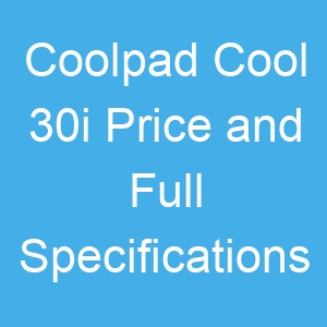 Coolpad Cool 30i Price and Full Specifications