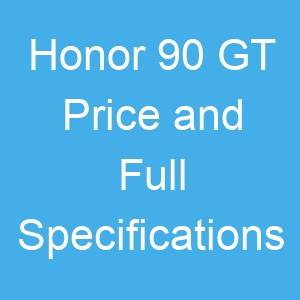 Honor 90 GT Price and Full Specifications
