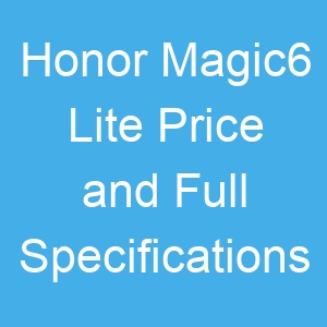 Honor Magic6 Lite Price and Full Specifications