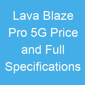 Lava Blaze Pro 5G Price and Full Specifications