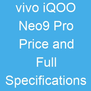 vivo iQOO Neo9 Pro Price and Full Specifications