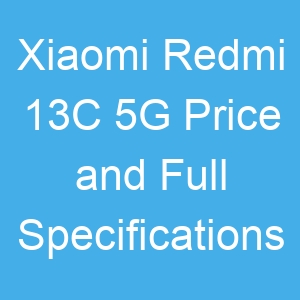 Xiaomi Redmi 13C 5G Price and Full Specifications