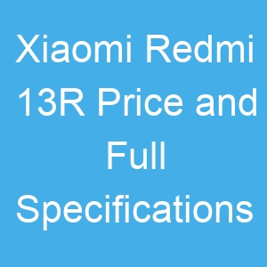 Xiaomi Redmi 13R Price and Full Specifications