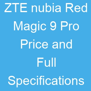 ZTE nubia Red Magic 9 Pro Price and Full Specifications