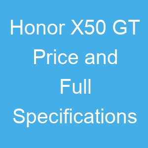 Honor X50 GT Price and Full Specifications