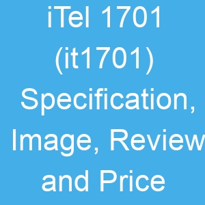 iTel 1701 (it1701) Specification, Image, Review and Price