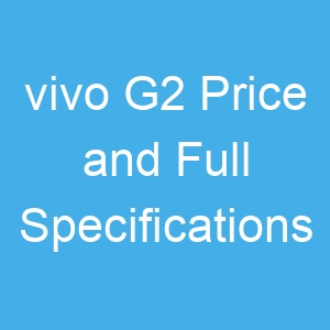 vivo G2 Price and Full Specifications