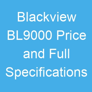 Blackview BL9000 Price and Full Specifications