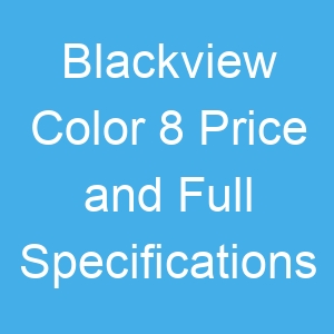 Blackview Color 8 Price and Full Specifications