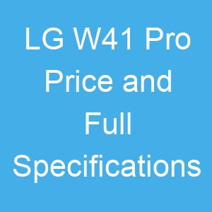 LG W41 Pro Price and Full Specifications