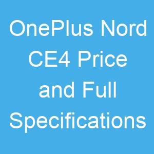 OnePlus Nord CE4 Price and Full Specifications
