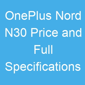 OnePlus Nord N30 Price and Full Specifications