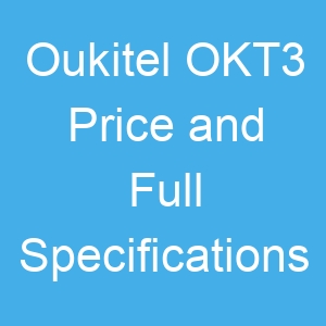Oukitel OKT3 Price and Full Specifications